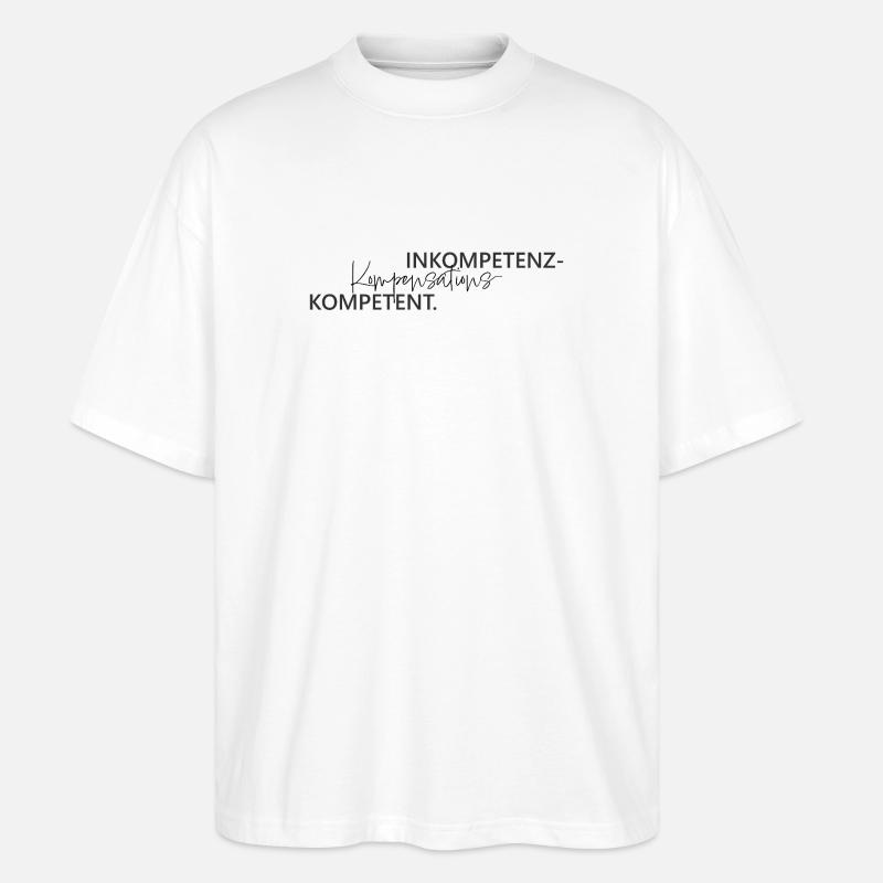 Inkompetenz Kompensations Kompetenz Wortspiel - Stanley/Stella Oversized Unisex Bio T-Shirt Blaster 2.0 - Weiß