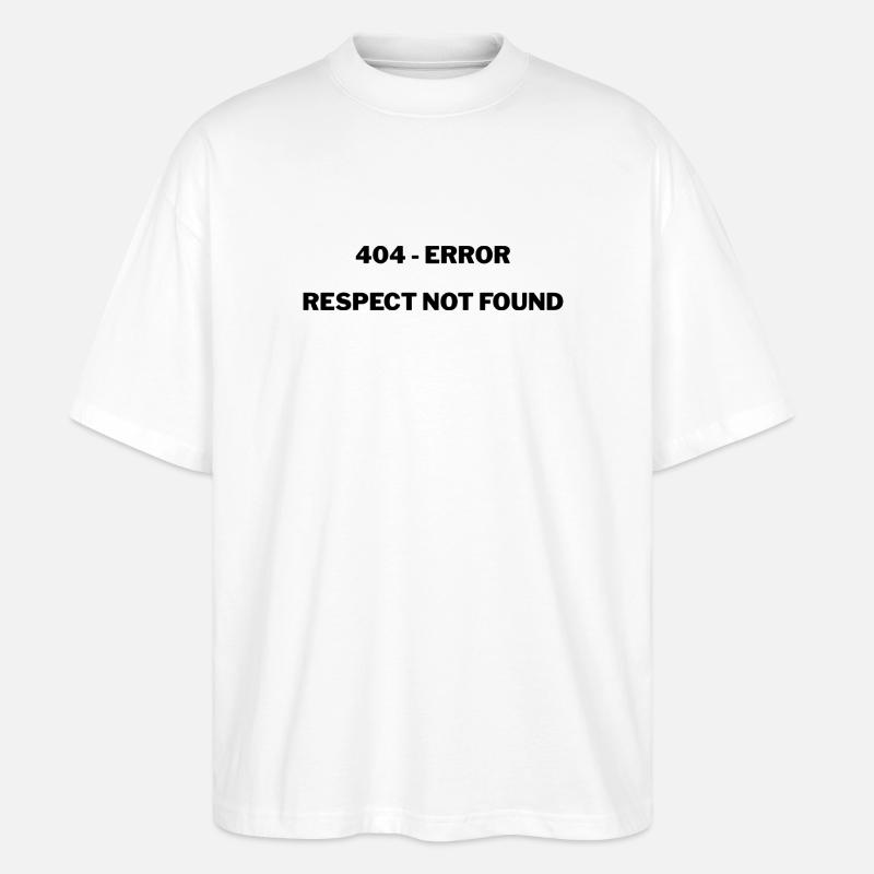 404 - Error Respect not Found - Stanley/Stella Oversized Unisex Bio T-Shirt Blaster 2.0 - Weiß