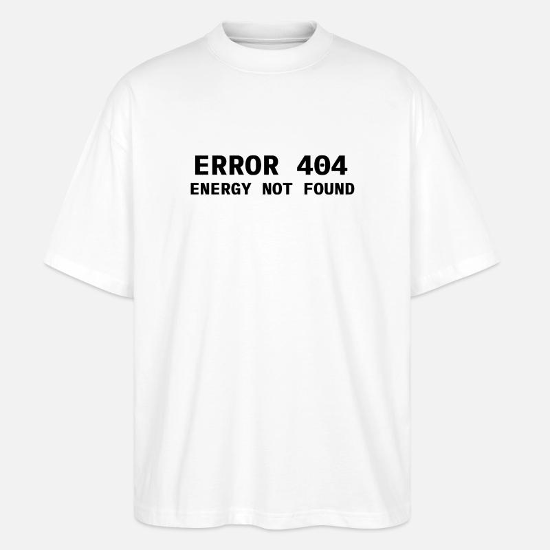 Error 404 - Energy not found - Stanley/Stella Oversized Unisex Bio T-Shirt Blaster 2.0 - Weiß