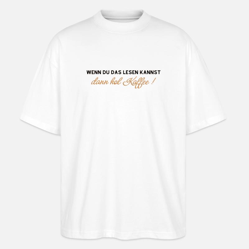 Kaffee Spruch - Stanley/Stella Oversized Unisex Bio T-Shirt Blaster 2.0 - Weiß