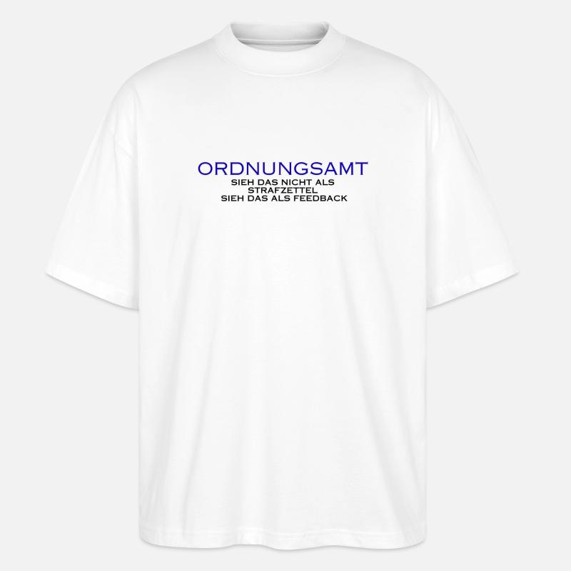 Ordnungsamt Sieh das als Feedback - Stanley/Stella Oversized Unisex Bio T-Shirt Blaster 2.0 - Weiß