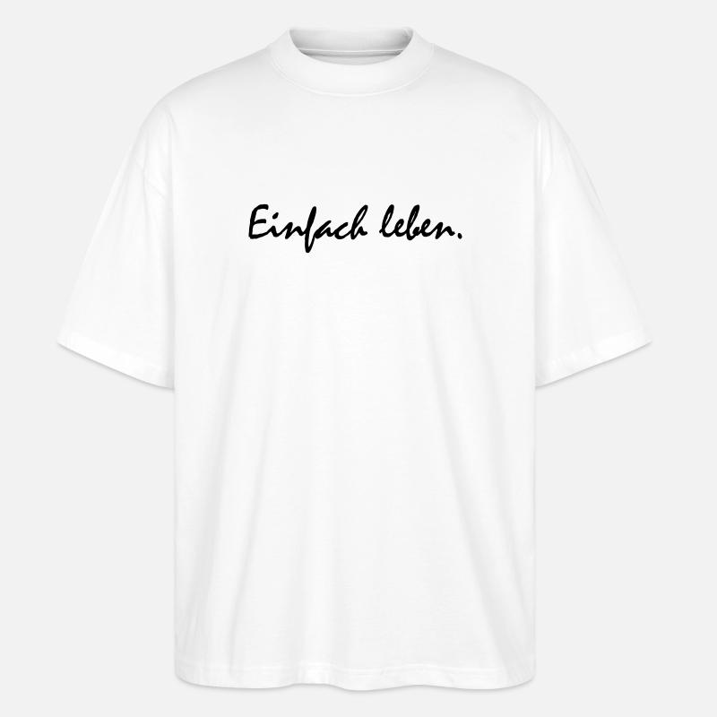 Einfach leben! - Stanley/Stella Oversized Unisex Bio T-Shirt Blaster 2.0 - Weiß