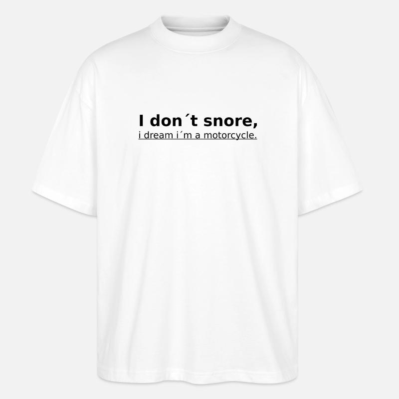 I don´t snore - Stanley/Stella Oversized Unisex Bio T-Shirt Blaster 2.0 - Weiß