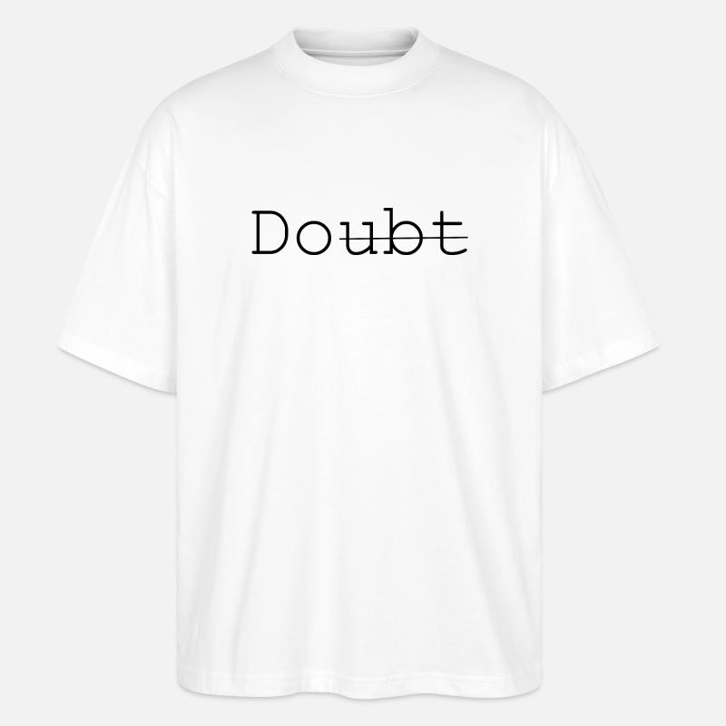 Doubt - Do it - Stanley/Stella Oversized Unisex Bio T-Shirt Blaster 2.0 - Weiß