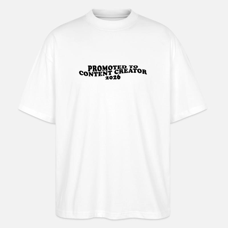 Promoted to Content Creator 2026 - Stanley/Stella Oversized Unisex Organic T-shirt Blaster 2.0 - white