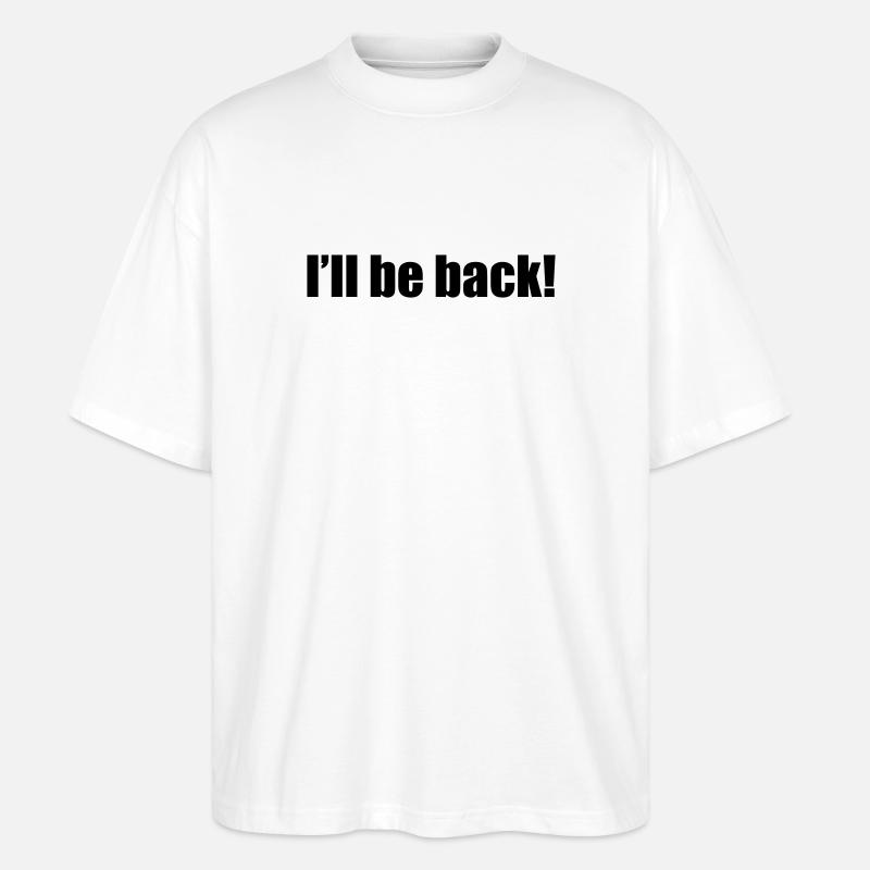 I'll be back | zurück | Arnold - T-shirt bio Blaster 2.0 coupe oversize Stanley/Stella Unisexe - blanc