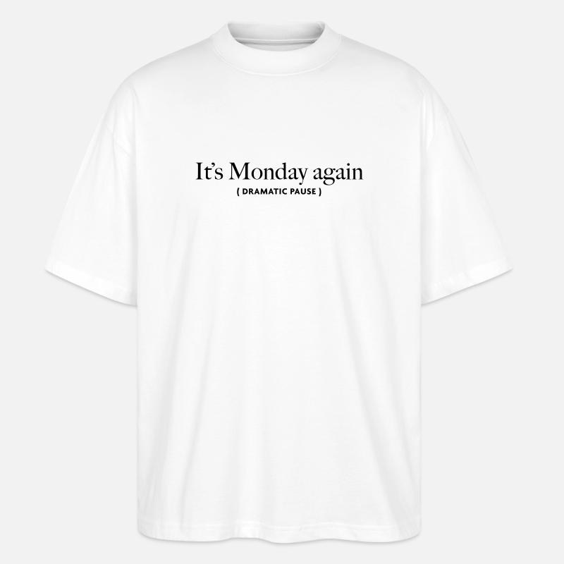 its-monday-again - Stanley/Stella Oversized Unisex Organic T-shirt Blaster 2.0 - white