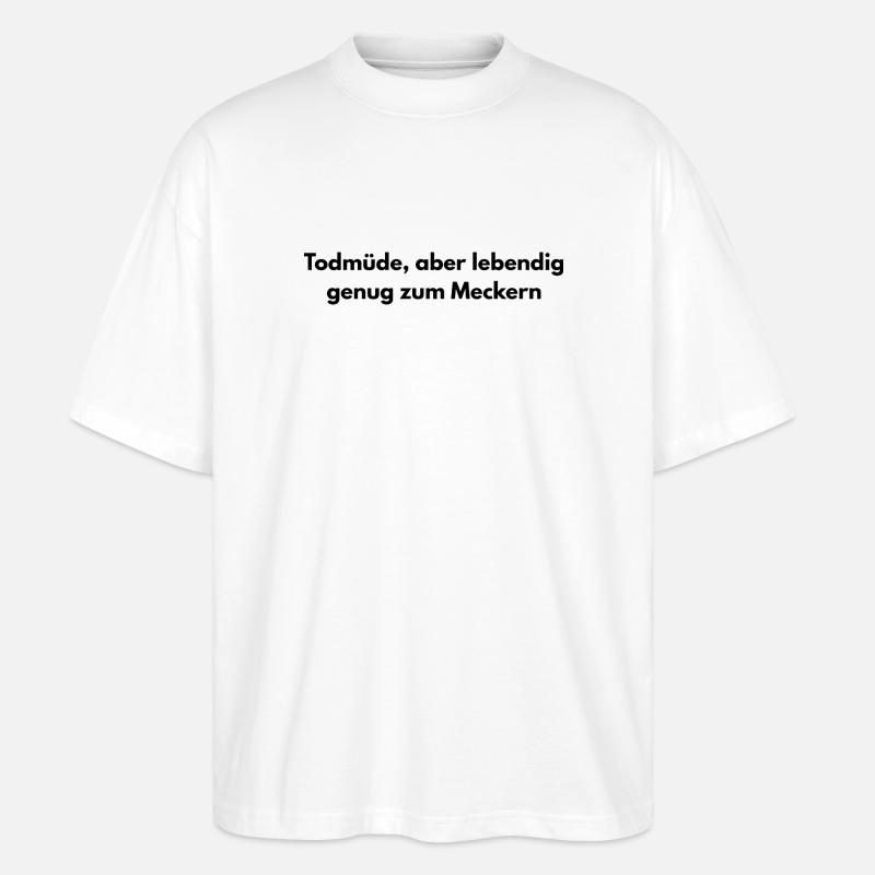 Todmüde – Lustiger Sarkasmus Spruch - Stanley/Stella Oversized Unisex Bio T-Shirt Blaster 2.0 - Weiß