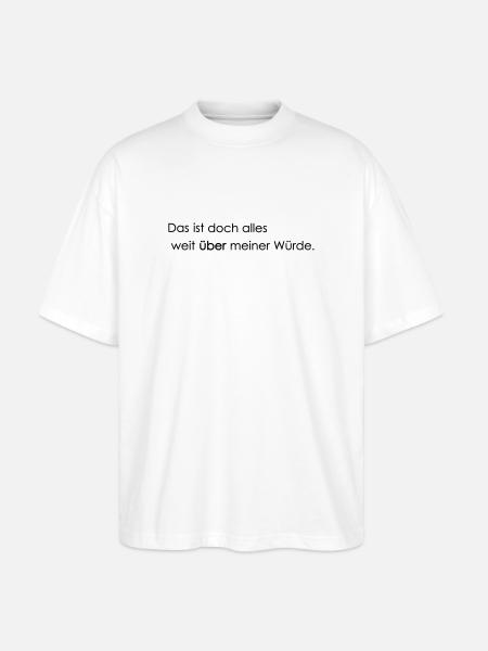 far beyond my dignity - Stanley/Stella Oversized Unisex Organic T-shirt Blaster 2.0 - white