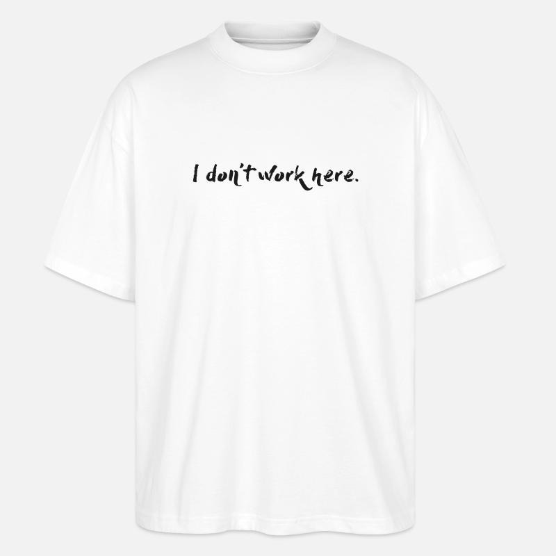 I don't work here. - Stanley/Stella Oversized Unisex Bio T-Shirt Blaster 2.0 - Weiß