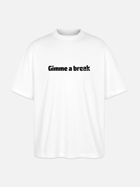 Gimme a break - Stanley/Stella Oversized Unisex Organic T-shirt Blaster 2.0 - white