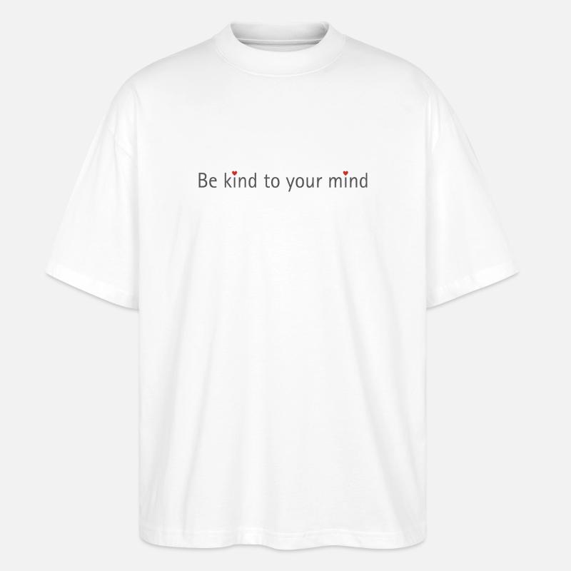 be kind to your mind - Stanley/Stella Oversized Unisex Bio T-Shirt Blaster 2.0 - Weiß