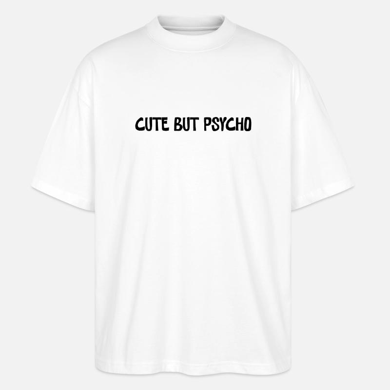Cute But Psycho Minimal Statement Design - Stanley/Stella Oversized Unisex Bio T-Shirt Blaster 2.0 - Weiß