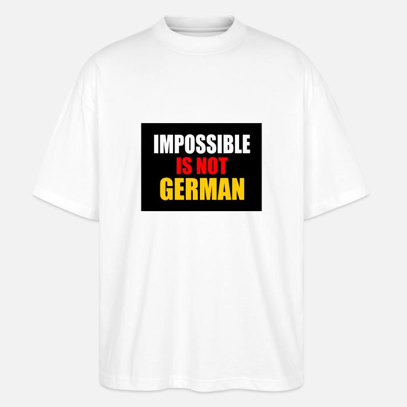 impossible is not german - deutschland - Stanley/Stella Oversized Unisex Bio T-Shirt Blaster 2.0 - Weiß