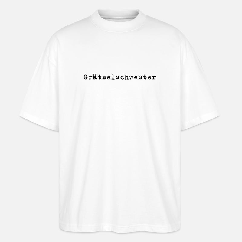 Grätzelschwester – Viennese dialect saying - Stanley/Stella Oversized Unisex Organic T-shirt Blaster 2.0 - white