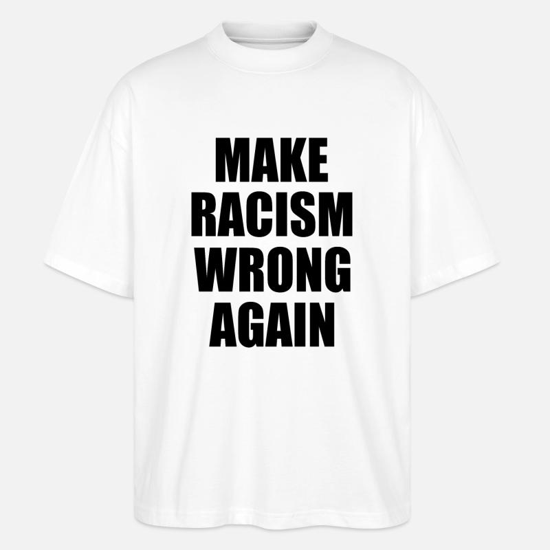 make racism wrong again - Stanley/Stella Oversized Unisex Bio T-Shirt Blaster 2.0 - Weiß