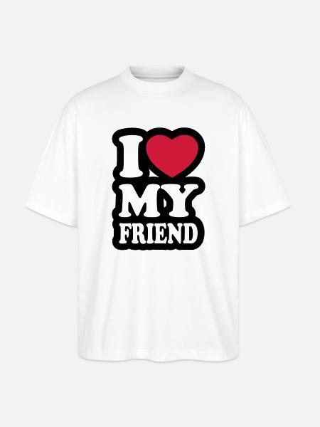 I love my friend - Stanley/Stella Oversized Unisex Organic T-shirt Blaster 2.0 - white