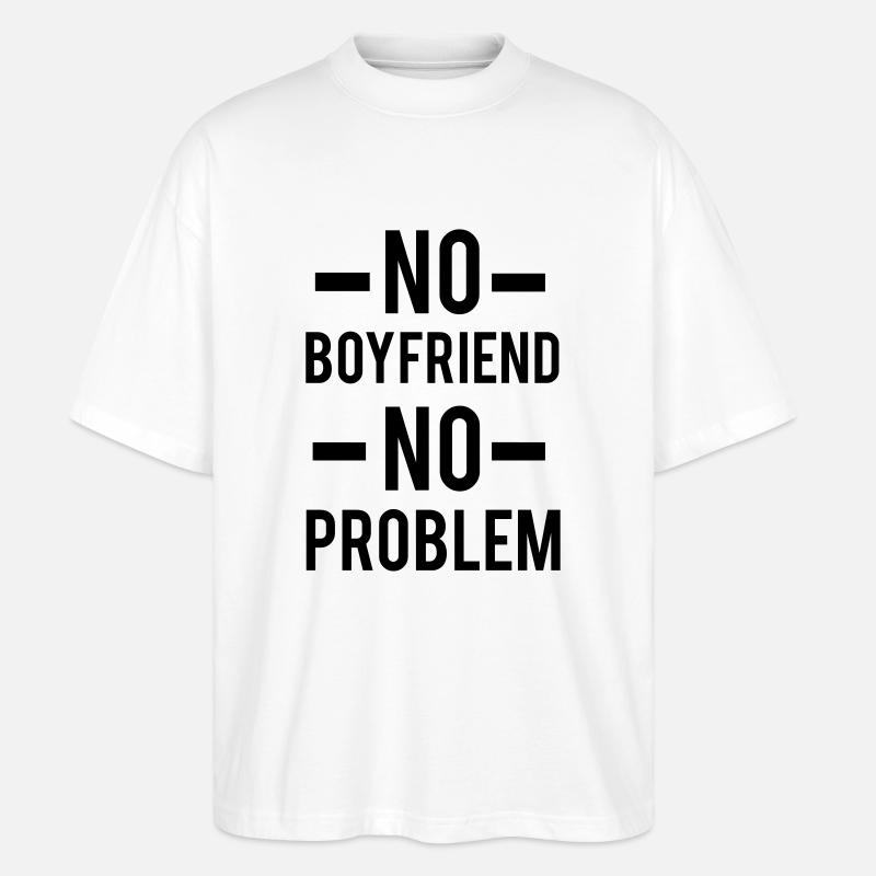 No Boyfriend - Stanley/Stella Oversized Unisex Bio T-Shirt Blaster 2.0 - Weiß