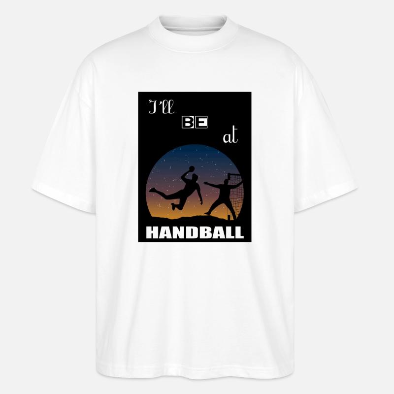 Ich werde bei Handball sein - Stanley/Stella Oversized Unisex Bio T-Shirt Blaster 2.0 - Weiß