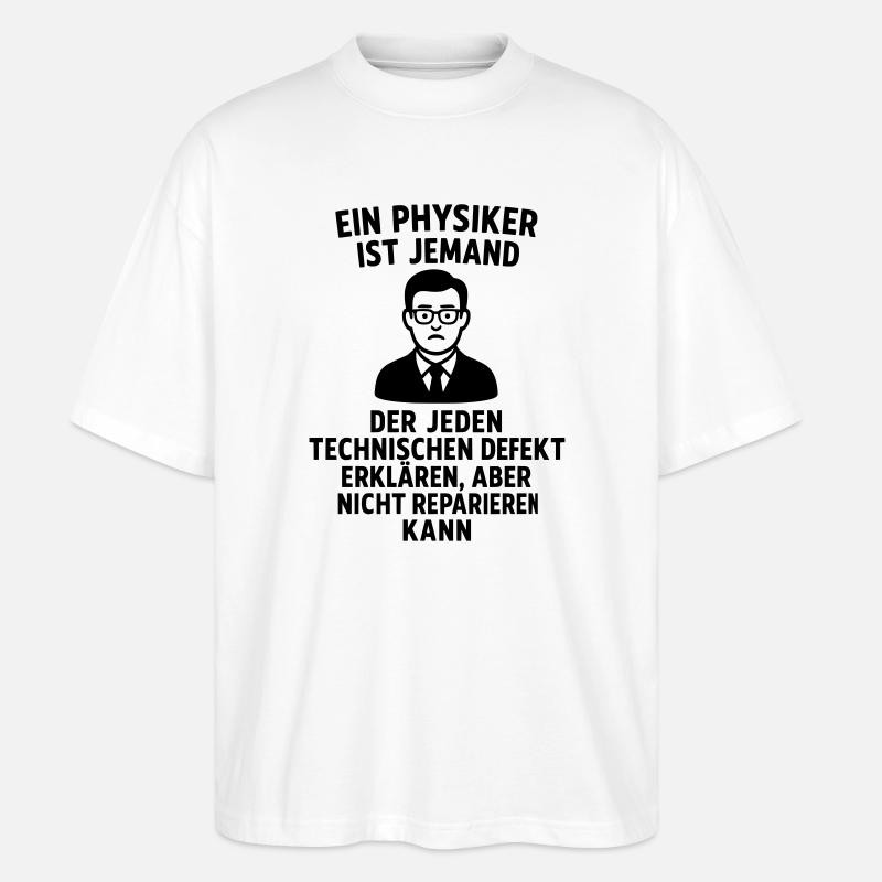 physiker erklärung definition witzig - Stanley/Stella Oversized Unisex Bio T-Shirt Blaster 2.0 - Weiß