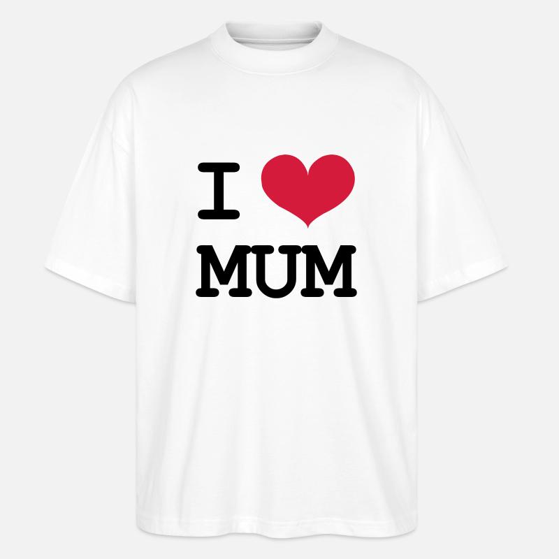 I Love Mum - Stanley/Stella Oversized Unisex Bio T-Shirt Blaster 2.0 - Weiß