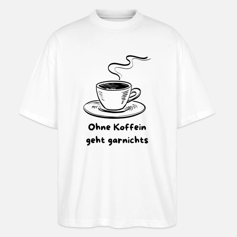 Kaffeetasse mit Koffeinspruch Design - Stanley/Stella Oversized Unisex Bio T-Shirt Blaster 2.0 - Weiß