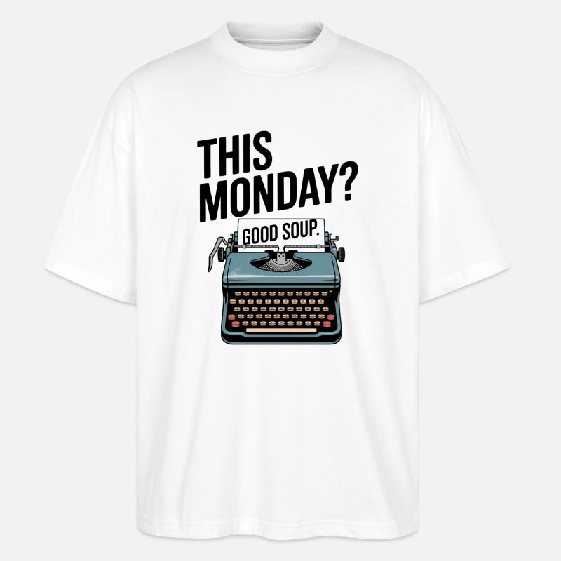 This Monday Good Soup Retro Meme - Stanley/Stella Oversized Unisex Bio T-Shirt Blaster 2.0 - Weiß