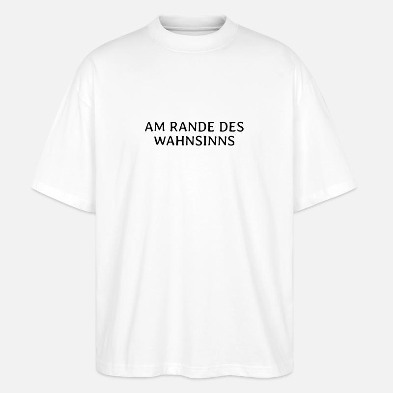Am Rande Des Wahnsinns - Stanley/Stella Oversized Unisex Bio T-Shirt Blaster 2.0 - Weiß
