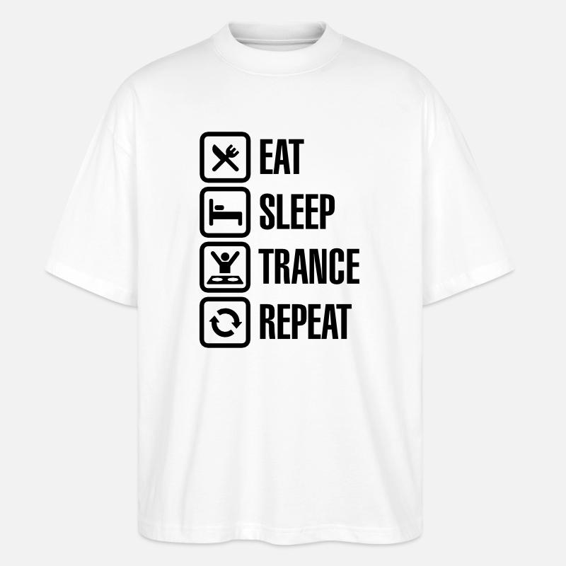 Eat Sleep Trance Repeat - Stanley/Stella Oversized Unisex Bio T-Shirt Blaster 2.0 - Weiß