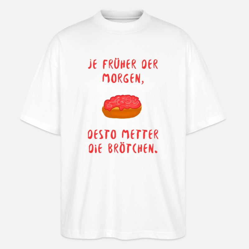 Mett Spruch Brötchen lustig witzig dumm - Stanley/Stella Oversized Unisex Bio T-Shirt Blaster 2.0 - Weiß