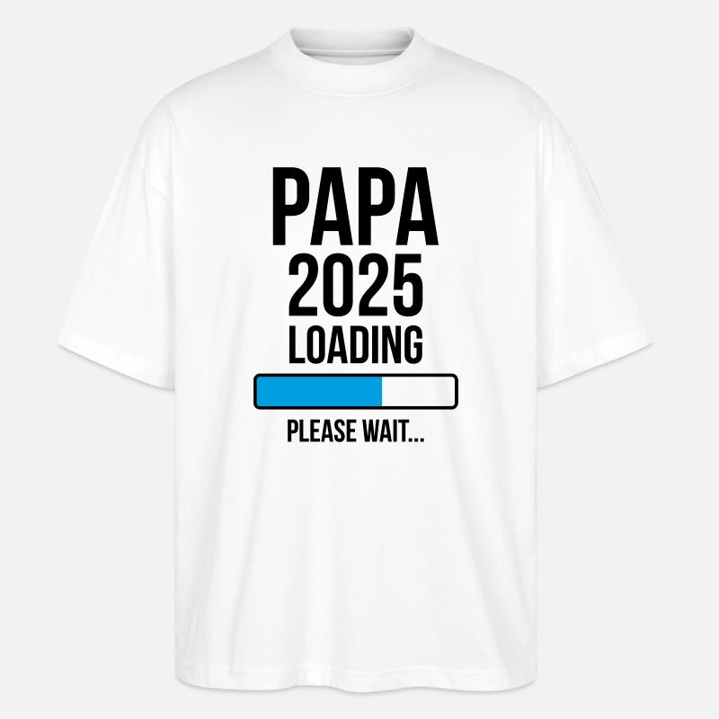 Papa 2025 Loading Bitte warten... - Stanley/Stella Oversized Unisex Bio T-Shirt Blaster 2.0 - Weiß