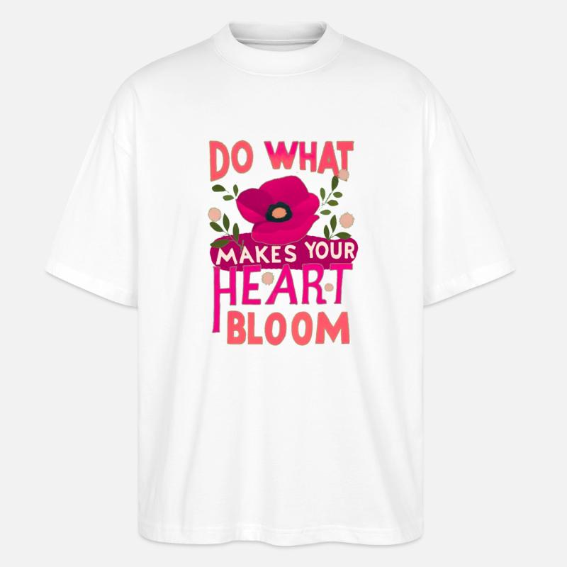 Do what makes your heart bloom. - Stanley/Stella Oversized Unisex Bio T-Shirt Blaster 2.0 - Weiß
