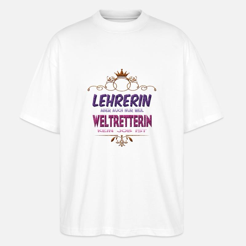 Lehrerin Weltretterin - Stanley/Stella Oversized Unisex Bio T-Shirt Blaster 2.0 - Weiß