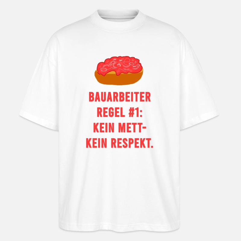 Bauarbeiter Regel Mett Respekt - Stanley/Stella Oversized Unisex Bio T-Shirt Blaster 2.0 - Weiß
