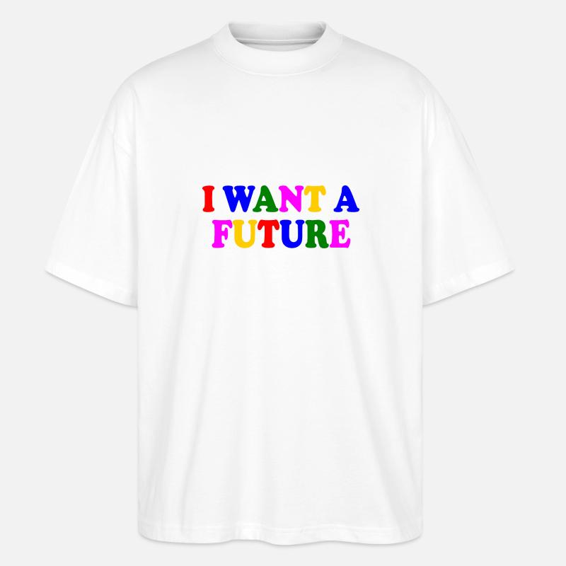 I want a future - Stanley/Stella Oversized Unisex Bio T-Shirt Blaster 2.0 - Weiß