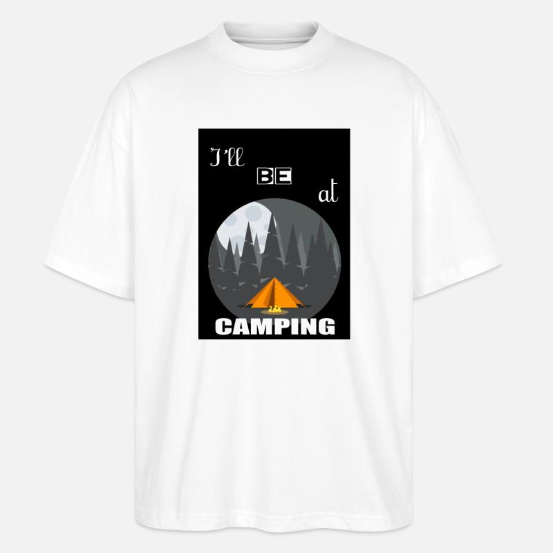 Ich werde auf dem Campingplatz sein - Stanley/Stella Oversized Unisex Bio T-Shirt Blaster 2.0 - Weiß