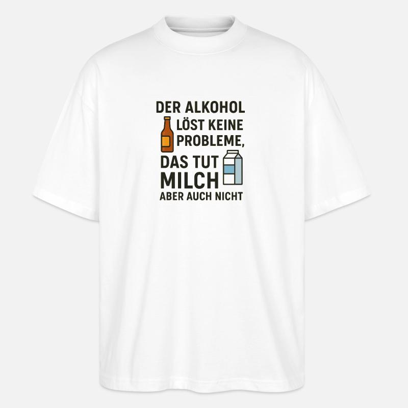 Alcohol does not solve any problems - Stanley/Stella Oversized Unisex Organic T-shirt Blaster 2.0 - white