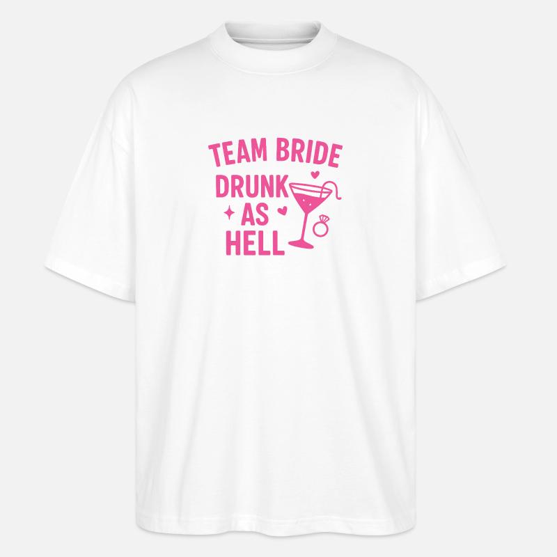 Team Bride – Drunk as Hell - Stanley/Stella Oversized Unisex Bio T-Shirt Blaster 2.0 - Weiß