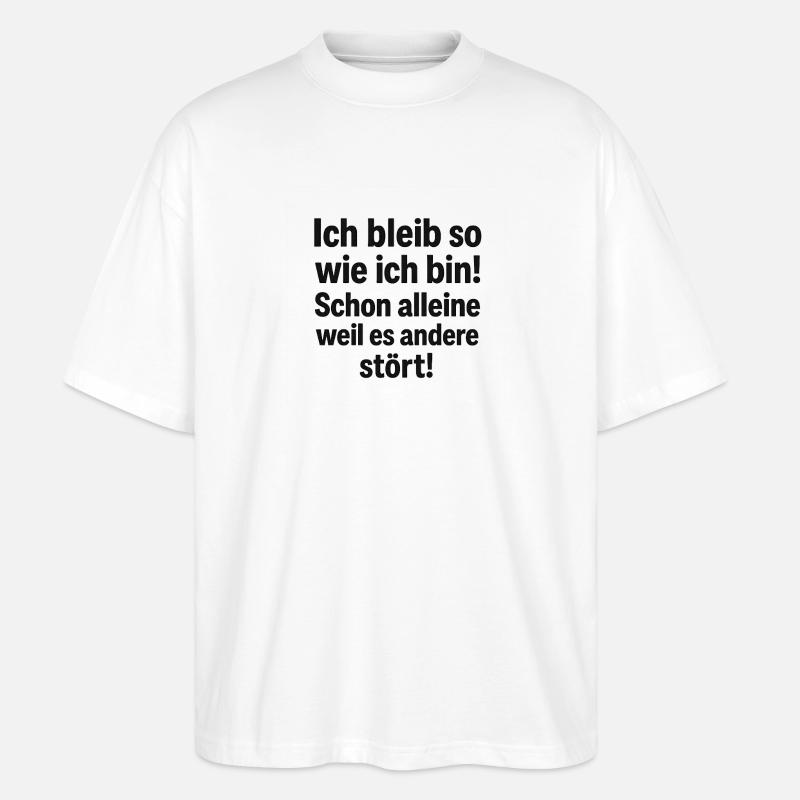 Bleib so wie ich bin Spruch - Stanley/Stella Oversized Unisex Bio T-Shirt Blaster 2.0 - Weiß