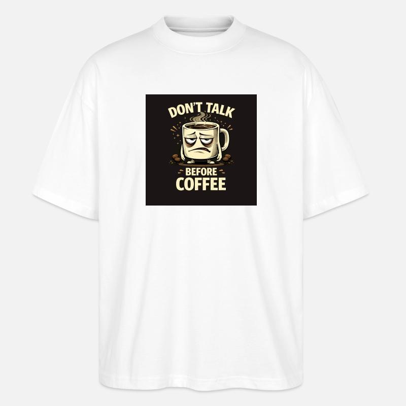 Sprich nicht vor dem Kaffee - Stanley/Stella Oversized Unisex Bio T-Shirt Blaster 2.0 - Weiß
