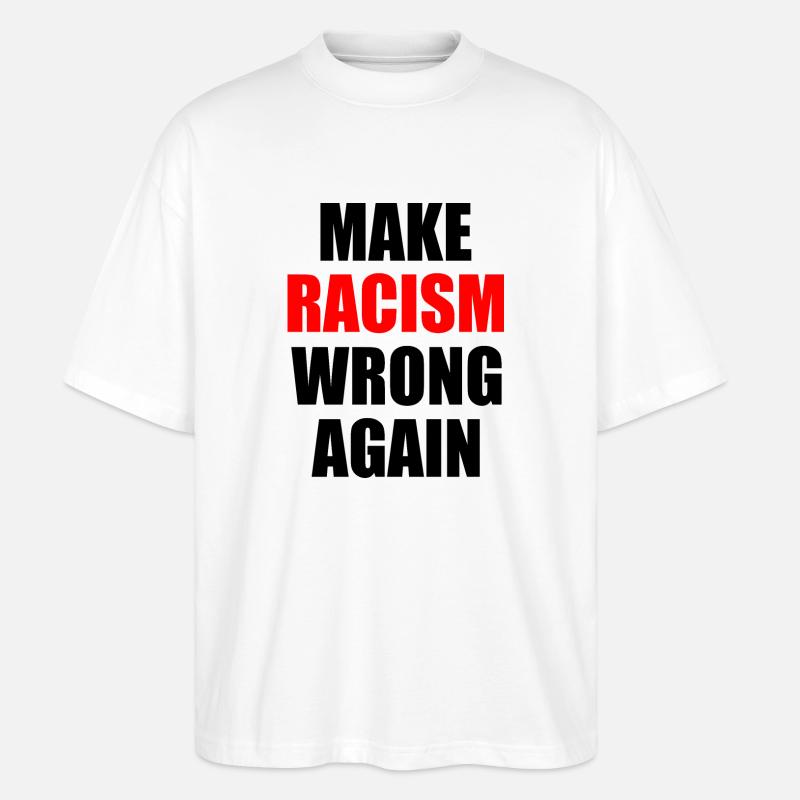make racism wrong again - T-shirt bio Blaster 2.0 coupe oversize Stanley/Stella Unisexe - blanc