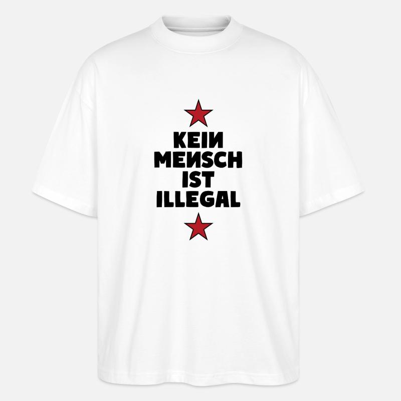 No One Is Illegal - Migration - Illegality - Stanley/Stella Oversized Unisex Organic T-shirt Blaster 2.0 - white