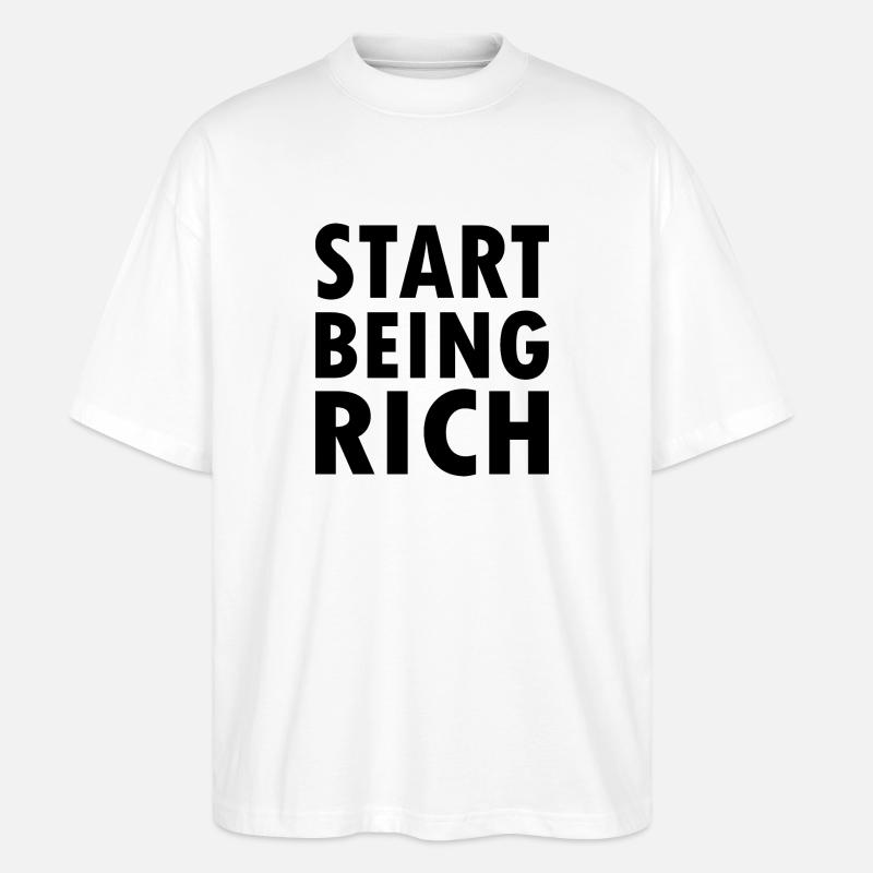Start being rich - Stanley/Stella Oversized Unisex Bio T-Shirt Blaster 2.0 - Weiß