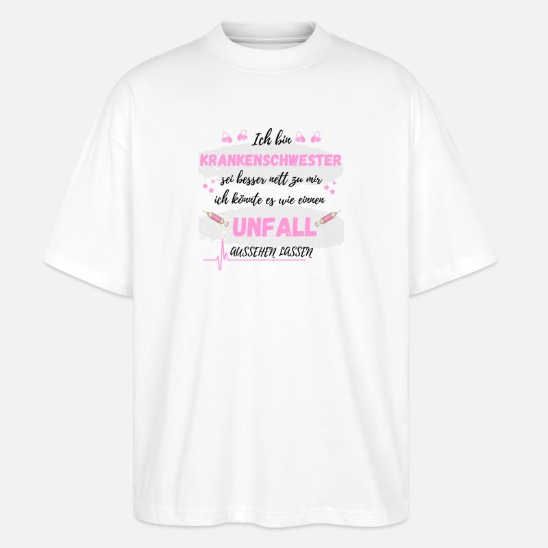 Ich bin Krankenschwester Unfall aussehen - Stanley/Stella Oversized Unisex Bio T-Shirt Blaster 2.0 - Weiß