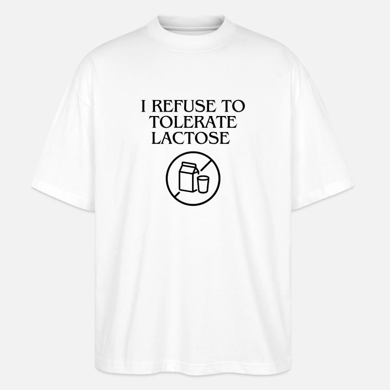 i refuse to Tolerate Lactose - Stanley/Stella Oversized Unisex Bio T-Shirt Blaster 2.0 - Weiß