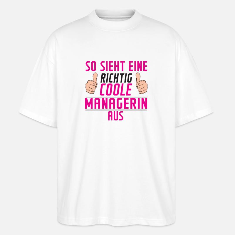 Managerin | Definition | lustig | Management - Stanley/Stella Oversized Unisex Bio T-Shirt Blaster 2.0 - Weiß