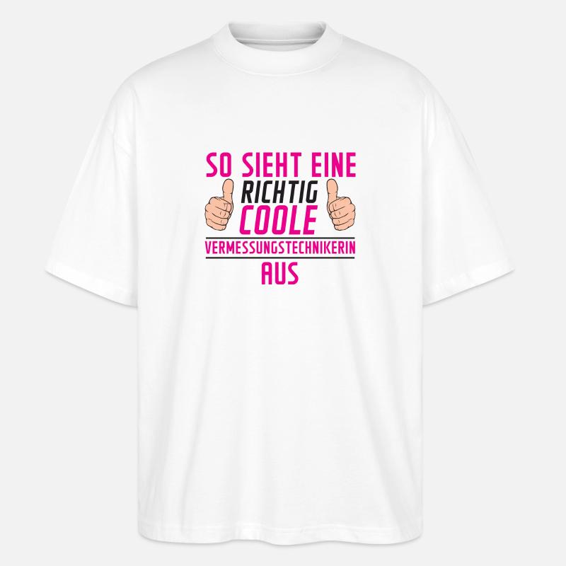 Vermessungstechnikerin | lustig | Techniker - Stanley/Stella Oversized Unisex Bio T-Shirt Blaster 2.0 - Weiß