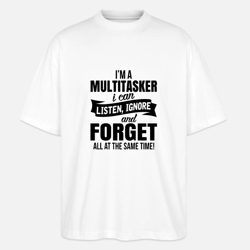 im a multitasker i can listen ignore an forget - Stanley/Stella Blaster 2.0 Økologisk Oversized Unisex T-skjorte - hvit