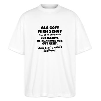 Als Gott mich schuf fing - Stanley/Stella Oversized Unisex Bio T-Shirt Blaster 2.0 - Weiß - Vorne - Alina (178cm) & Michal (187cm)