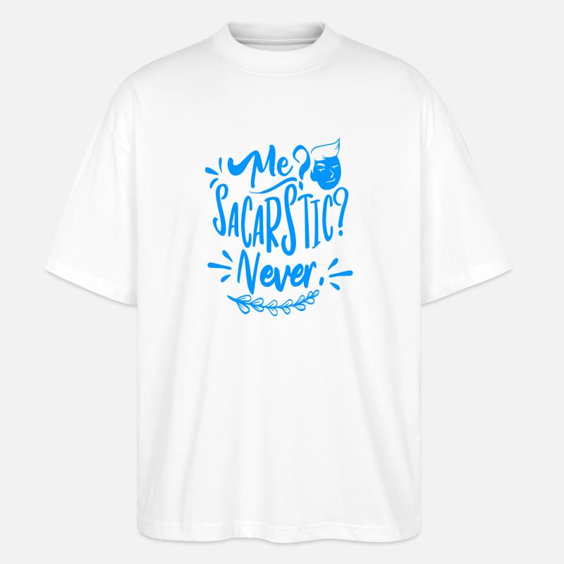 Ich? Sarkastisch? Nie! - Stanley/Stella Oversized Unisex Bio T-Shirt Blaster 2.0 - Weiß